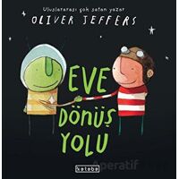 Eve Dönüş Yolu - Oliver Jeffers - Ketebe Çocuk