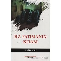 Hz. Fatıma’nın Kitabı - Enis Emir - İmam Rıza Dergahı Yayınları