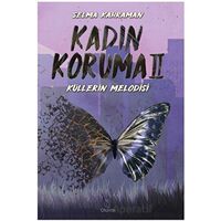 Kadın Koruma II - Küllerin Melodisi - Selma Kahraman - Otantik Kitap