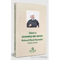 İslama Adanmış Bir Hayat - Mahmud Efendi Hazretleri - Kolektif - Ahıska Yayınevi