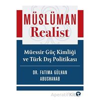 Müslüman Realist - Mu¨essir Gu¨ç Kimliği ve Tu¨rk Dış Politikası
