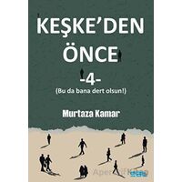 Keşkeden Önce - 4 - Murtaza Kamar - Mat Kitap