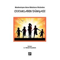 Akademisyen Anne-Babaların Gözünden Çocukların Dünyası - Timuçin Yalçınkaya - Gazi Kitabevi