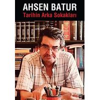 Tarihin Arka Sokakları - Ahsen Batur - İleri Yayınları