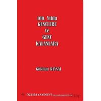 100. Yılda Gençlere ve Genç Kalanlara - Gökhan Baysal - Özlem Yayınevi