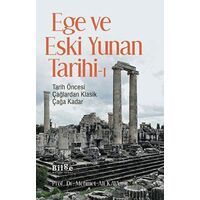 Ege ve Eski Yunan Tarihi-1 - Mehmet Ali Kaya - Bilge Kültür Sanat