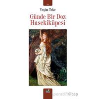 Günde Bir Doz Hasekiküpesi - Yeşim Teke - İzan Yayıncılık