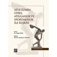 Atletizmin Stres, Atılganlık ve Sportmenlik İle İlişkisi - Engin Efek - Gazi Kitabevi