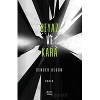 Beyaz ve Kara - Sencer Olgun - Çıra Yayınları