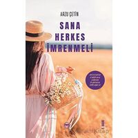 Sana Herkes İmrenmeli - Arzu Çetin - Siyah Beyaz Yayınları