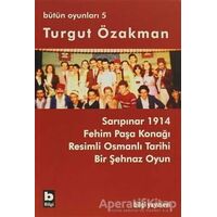 Turgut Özakman Bütün Oyunları 5 - Turgut Özakman - Bilgi Yayınevi