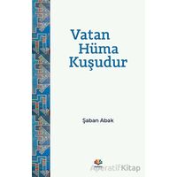 Vatan Hüma Kuşudur - Şaban Abak - Karma Kitaplar