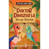 Doktor Dinozorla Yazıya Yolculuk - Keşiflerle Dünya Tarihi 2 - Nurlan Nazlı Kaya - Timaş Çocuk