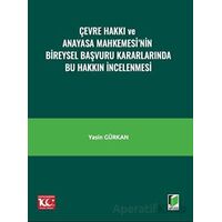 Çevre Hakkı ve Anayasa Mahkemesi’nin Bireysel Başvuru Kararlarında Bu Hakkın İncelenmesi