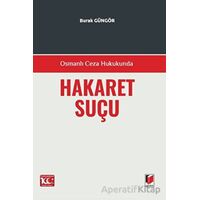 Osmanlı Ceza Hukukunda Hakaret Suçu - Burak Güngör - Adalet Yayınevi
