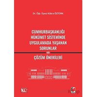 Cumhurbaşkanlığı Hükümet Sisteminde Uygulamada Yaşanan Sorunlar ve Çözüm Önerileri