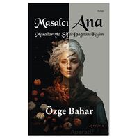 Masalcı Ana Masallarıyla Şifa Dağıtan Kadın - Özge Bahar - Ayrıkotu Yayınları
