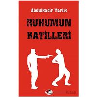 Ruhumun Katilleri - Abdulkadir Varlık - Kırmızı ve Siyah Yayınevi