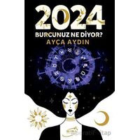 2024 Burcunuz Ne Diyor? - Ayça Aydın - Şira Yayınları