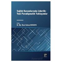 Sağlık Kurumlarında Liderlik: Yeni Paradigmatik Yaklaşımlar - Selman Kızılkaya - Gazi Kitabevi