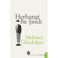 Herhangi Bir Şimdi - Mehmet Gündoğan - Dorlion Yayınları