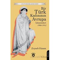 Bir Türk Kadınının Avrupa İzlenimleri 1906-1912 - Zeyneb Hanım - Dorlion Yayınları