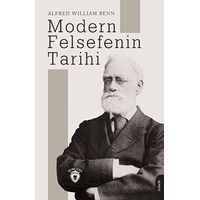 Modern Felsefenin Tarihi - Alfred William Benn - Dorlion Yayınları
