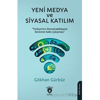 Yeni Medya ve Siyasal Katılım - K. Gökhan Gürbüz - Dorlion Yayınları