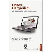 Haber DergiciliğiBir Gazetecilik Alt “Alan”ının Dönüşümü - Nedim Serhat Bilecen - Dorlion Yayınları