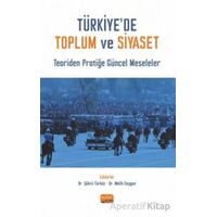 Türkiye’de Toplum ve Siyaset - Teoriden Pratiğe Güncel Meseleler - Kolektif - Nobel Bilimsel Eserler