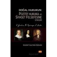 Doğal Hukukun Pozitif Hukuka ve Siyaset Felsefesine Etkileri - H. Grotius, B. Spinoza, J. Locke
