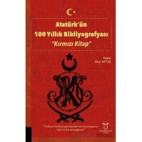 Atatürk’ün 100 Yıllık Bibliyografyası “Kırmızı Kitap” - Akın Aktaş - Akademisyen Kitabevi