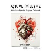 Aşk ve İyileşme - Sarah Eden - Gece Kitaplığı