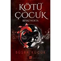 Kötü Çocuk 1 - Beyaz Nokta - Büşra Küçük - Dokuz Yayınları