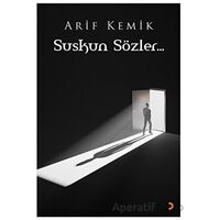 Suskun Sözler - Arif Kemik - Cinius Yayınları