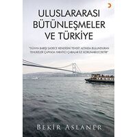 Uluslararası Bütünleşmeler ve Türkiye - Bekir Aslaner - Cinius Yayınları