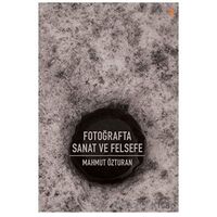 Fotoğrafta Sanat ve Felsefe - Mahmut Özturan - Cinius Yayınları