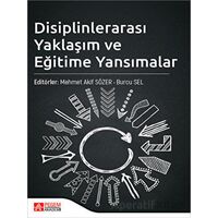 Disiplinlerarası Yaklaşım ve Eğitime Yansımalar - Burcu Sel - Pegem Akademi Yayıncılık