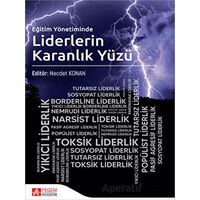 Eğitim Yönetiminde Liderlerin Karanlık Yüzü - Necdet Konan - Pegem Akademi Yayıncılık