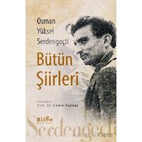 Osman Yüksel Serdengeçti Bütün Şiirleri - Cemal Kurnaz - Bilge Kültür Sanat