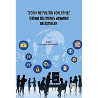 Teorik ve Politik Yönleriyle İktisat Biliminde Yaşanan Gelişmeler - Şahin Karabulut - Gazi Kitabevi