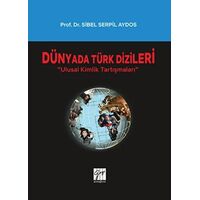Dünyada Türk Dizileri - Sibel Serpil Aydos - Gazi Kitabevi