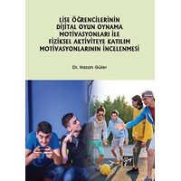 Lise Öğrencilerinin Dijital Oyun Oynama Motivasyonları ile Fiziksel Aktiviteye Katılım Motivasyonlar