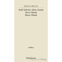 Kehf Şehrine Adım Atmak Hızır Olmak Hazır Olmak - Hasan Arslan - Kitap Arası