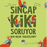 Sincap Kiki Soruyor Ben Niçin Yaratıldım - Saniye Yılmaz Akbıyık - Karavan Çocuk Yayınları