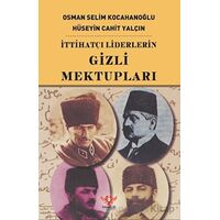 İttihatçı Liderlerin Gizli Mektupları - Osman Selim Kocahanoğlu - Pankuş Yayınları