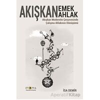 Akışkan Emek Akışkan Ahlak - İsa Demir - Ütopya Yayınevi