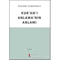 Kuranı Anlamanın Anlamı - Dücane Cündioğlu - Kapı Yayınları