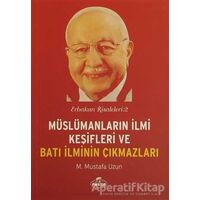 Müslümanların İlmi Keşifleri ve Batı İlminin Çıkmazları - M. Mustafa Uzun - Ravza Yayınları