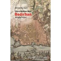Cizre-Bohtan Beyi Bedirhan: Sürgün Yılları - Ahmet Kardam - Dipnot Yayınları